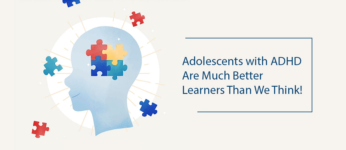 Adolescents with ADHD Are Much Better Learners Than We Think