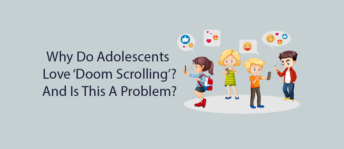 Why Do Adolescents Love ‘Doom Scrolling’? And Is This A Problem?